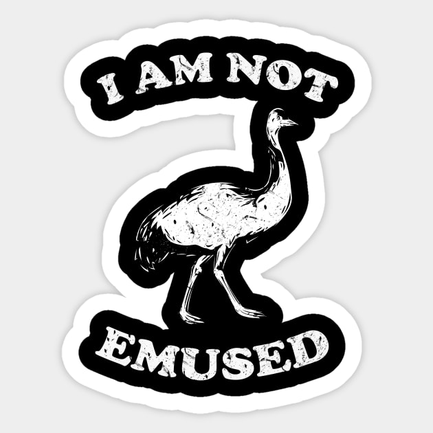 I Am Not Emu-sed Sticker by dumbshirts